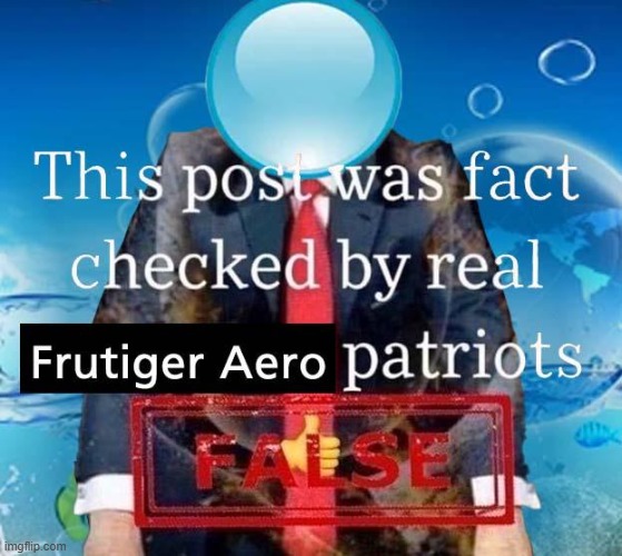 this post was fact checked by frugiter aero (false version) | image tagged in this post was fact checked by frugiter aero false version | made w/ Imgflip meme maker