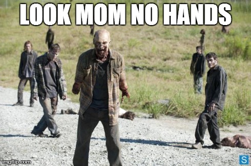 LOOK MOM NO HANDS | image tagged in no hands | made w/ Imgflip meme maker