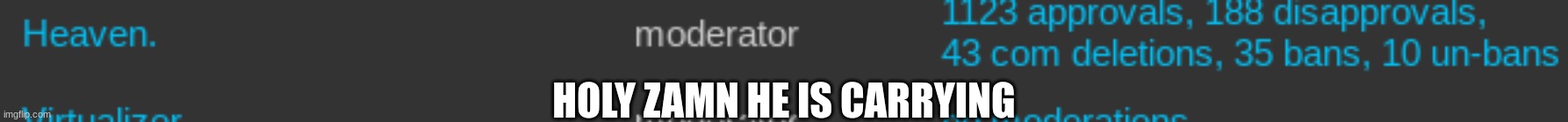 HOLY ZAMN HE IS CARRYING | made w/ Imgflip meme maker