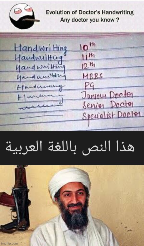 Evolution of a doctor's handwriting | image tagged in osama bin laden | made w/ Imgflip meme maker