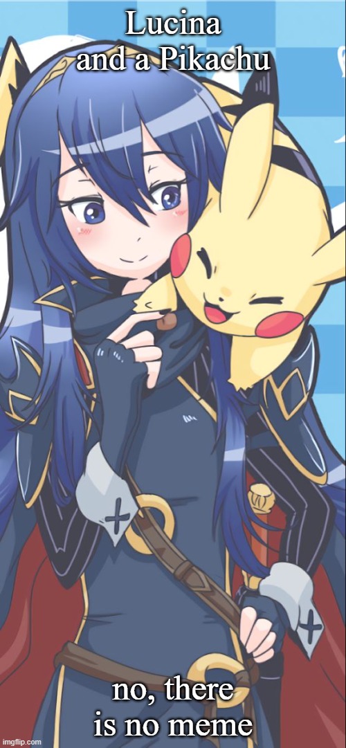 Lucina and a Pikachu; no, there is no meme | made w/ Imgflip meme maker