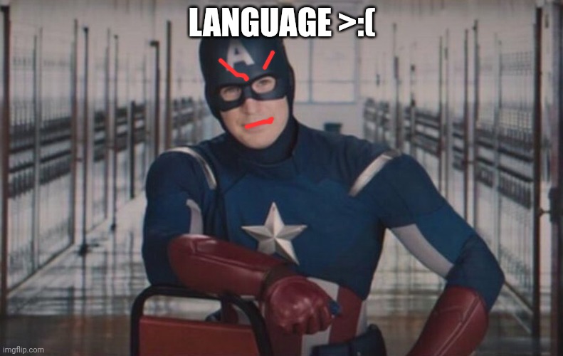 Captain America detention | LANGUAGE >:( | image tagged in captain america detention | made w/ Imgflip meme maker