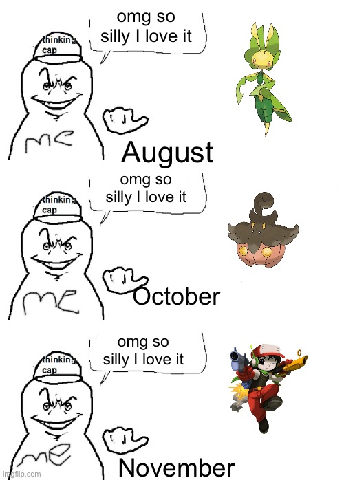 omg so silly I love it; August; omg so silly I love it; October; omg so silly I love it; November | image tagged in literal coolest thing ever | made w/ Imgflip meme maker
