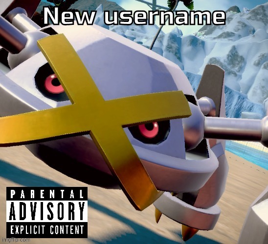 Awesome shiny metagross temp | New username | image tagged in awesome shiny metagross temp | made w/ Imgflip meme maker