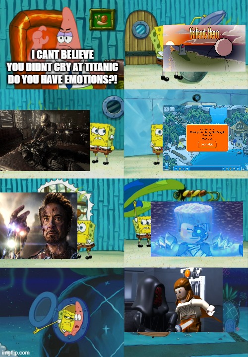 Where Legends Cried | I CANT BELIEVE YOU DIDNT CRY AT TITANIC DO YOU HAVE EMOTIONS?! | image tagged in spongebob diapers meme,lego star wars,club penguin | made w/ Imgflip meme maker