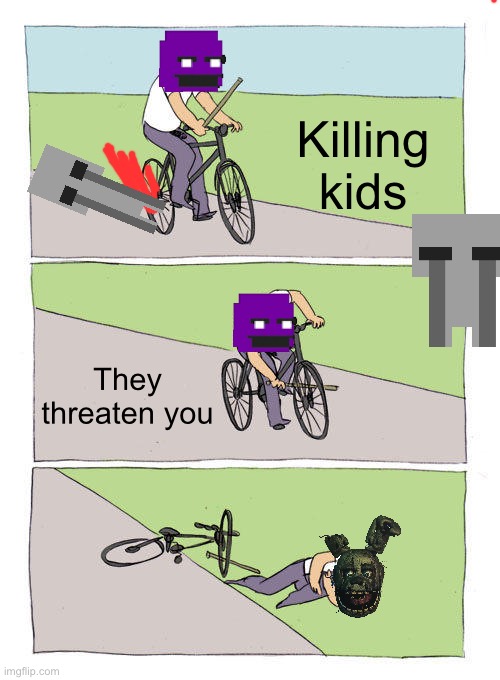 Bike Fall | Killing kids; They threaten you | image tagged in memes,bike fall | made w/ Imgflip meme maker