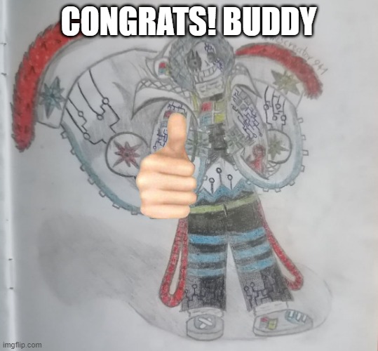 Computer! Sans | CONGRATS! BUDDY | image tagged in computer sans | made w/ Imgflip meme maker