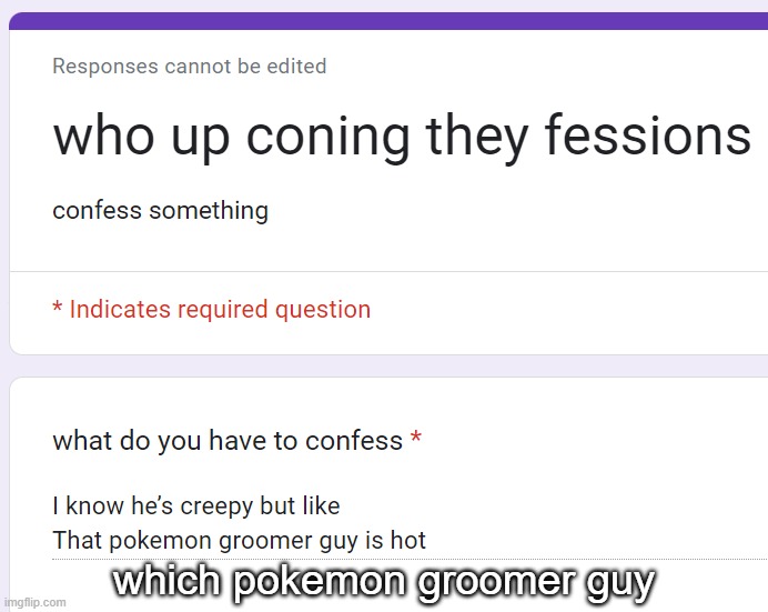 which pokemon groomer guy | made w/ Imgflip meme maker