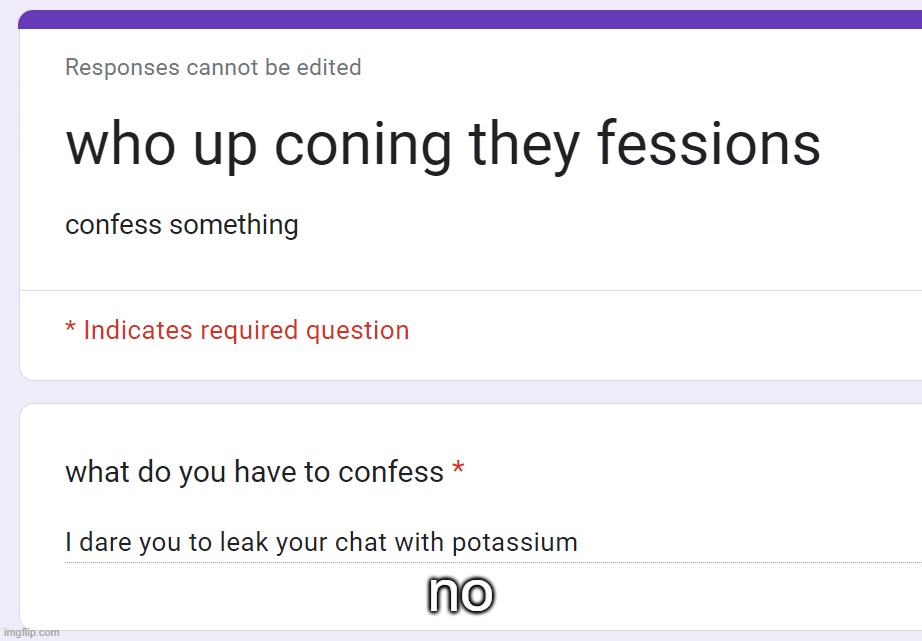 no | made w/ Imgflip meme maker
