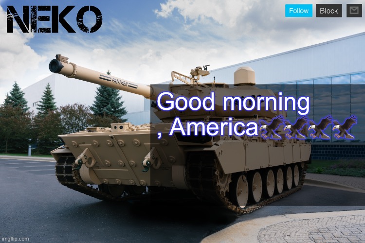 Neko announcement template | Good morning , America🦅🦅🦅🦅 | image tagged in neko announcement template | made w/ Imgflip meme maker