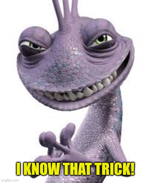 randall | I KNOW THAT TRICK! | image tagged in randall | made w/ Imgflip meme maker