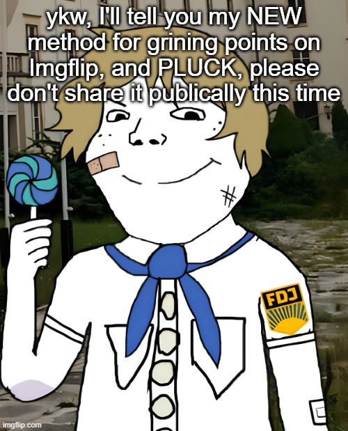 OH SHIT LOOK IT'S SCARF | ykw, I'll tell you my NEW method for grining points on Imgflip, and PLUCK, please don't share it publically this time | image tagged in east germany | made w/ Imgflip meme maker