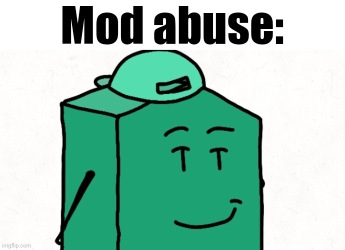 Mod abuse: | made w/ Imgflip meme maker