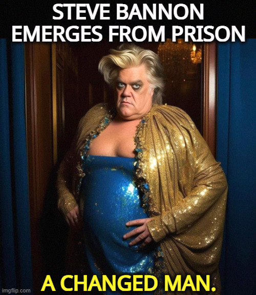 It was Trump Administration policy to pay for this. | STEVE BANNON EMERGES FROM PRISON; A CHANGED MAN. | made w/ Imgflip meme maker