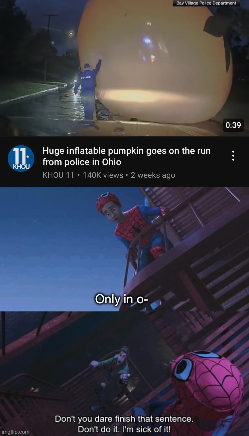 Only in o- | image tagged in don't you dare finish that sentence | made w/ Imgflip meme maker