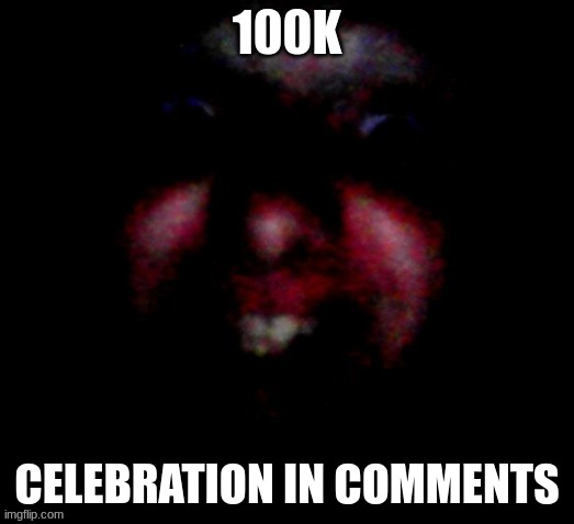 Nice to meat you | 100K; CELEBRATION IN COMMENTS | image tagged in nice to meat you | made w/ Imgflip meme maker