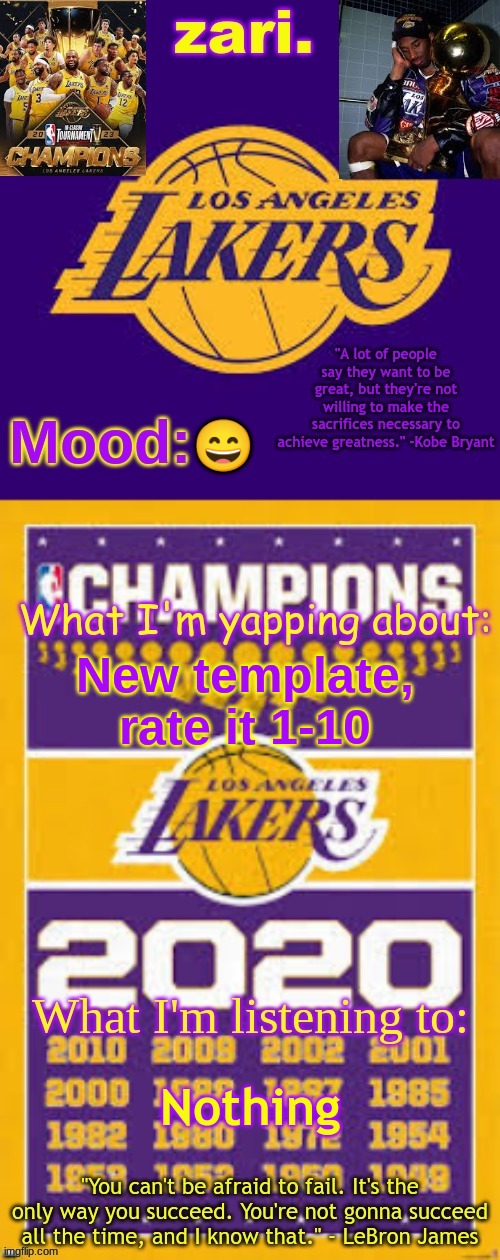 zari.'s Los Angeles Lakers template | 😄; New template, rate it 1-10; Nothing | image tagged in zari 's los angeles lakers template | made w/ Imgflip meme maker