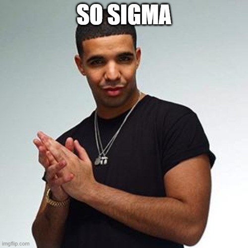 yo fr so fanum | SO SIGMA | image tagged in drake | made w/ Imgflip meme maker