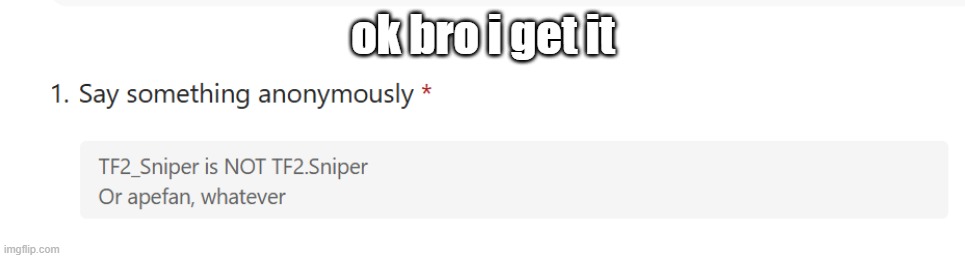 ok bro i get it | made w/ Imgflip meme maker