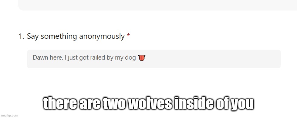 there are two wolves inside of you | made w/ Imgflip meme maker