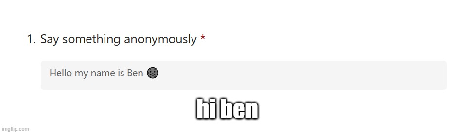 hi ben | made w/ Imgflip meme maker