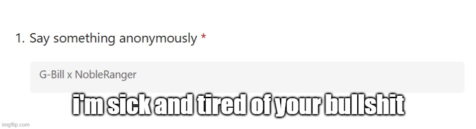 i'm sick and tired of your bullshit | made w/ Imgflip meme maker