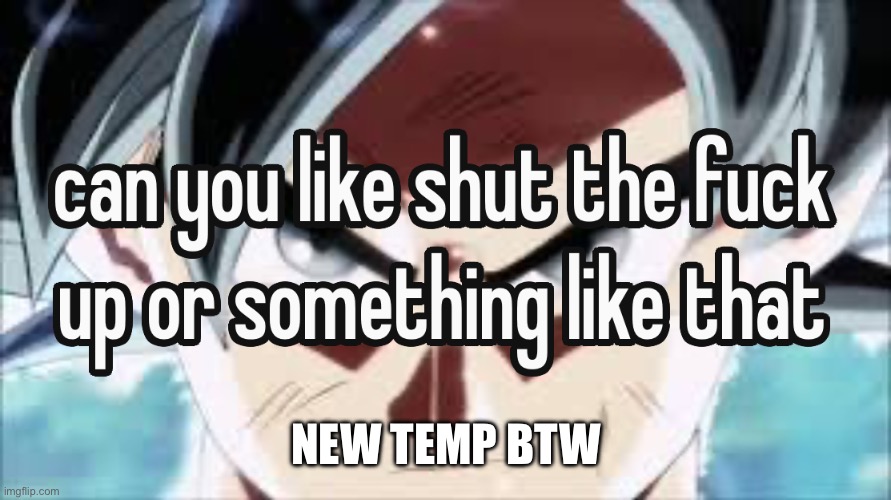 NEW TEMP BTW | made w/ Imgflip meme maker