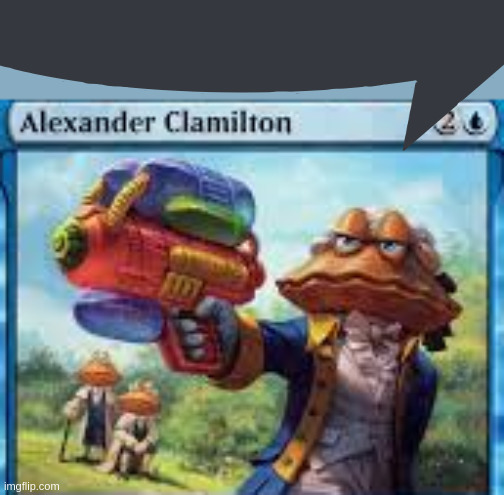Alexander Clamilton | image tagged in alexander clamilton | made w/ Imgflip meme maker