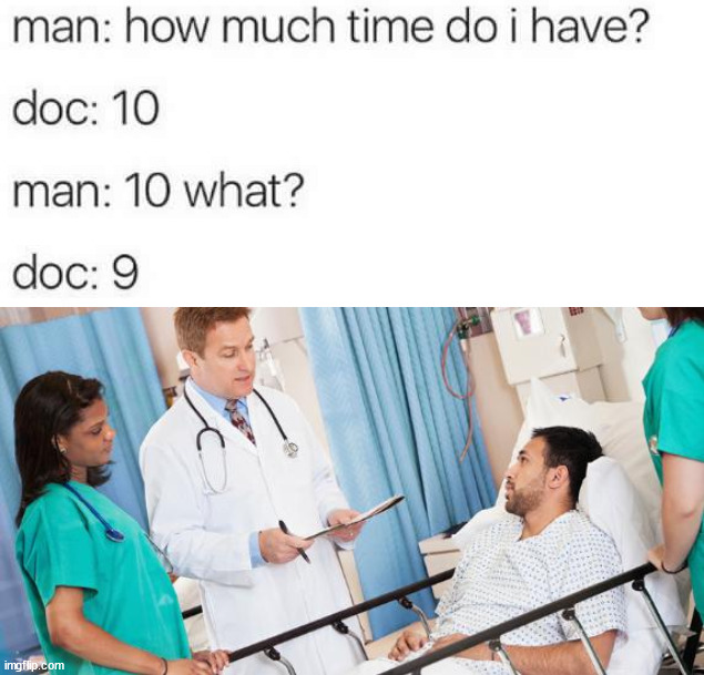 The final countdown | image tagged in doctor | made w/ Imgflip meme maker