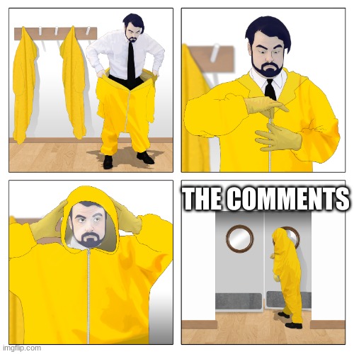 Guy entering a toxic room | THE COMMENTS | image tagged in guy entering a toxic room | made w/ Imgflip meme maker