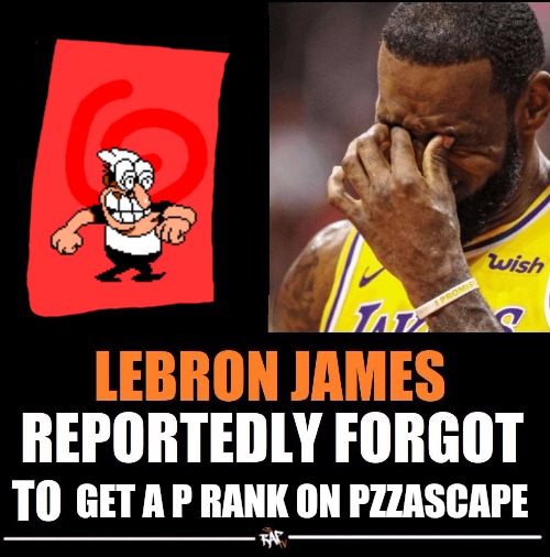 Oh DEER | GET A P RANK ON PZZASCAPE | image tagged in lebron james reportedly forgot to,pizza tower | made w/ Imgflip meme maker