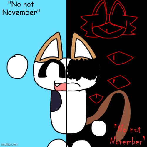 "No not November" "No nut November" | image tagged in catto happy and depressed | made w/ Imgflip meme maker