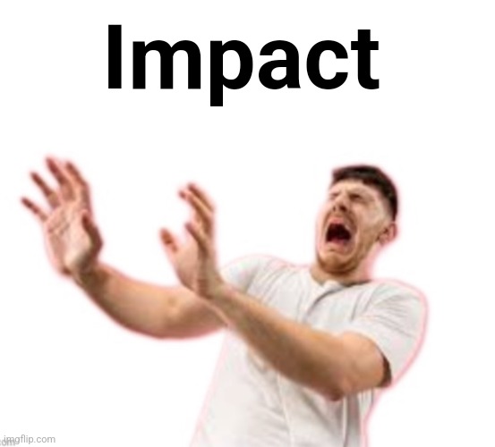 Fr*nch | Impact | image tagged in fr nch | made w/ Imgflip meme maker