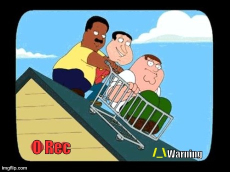 O Rec  /_  Warning | image tagged in family guy | made w/ Imgflip meme maker