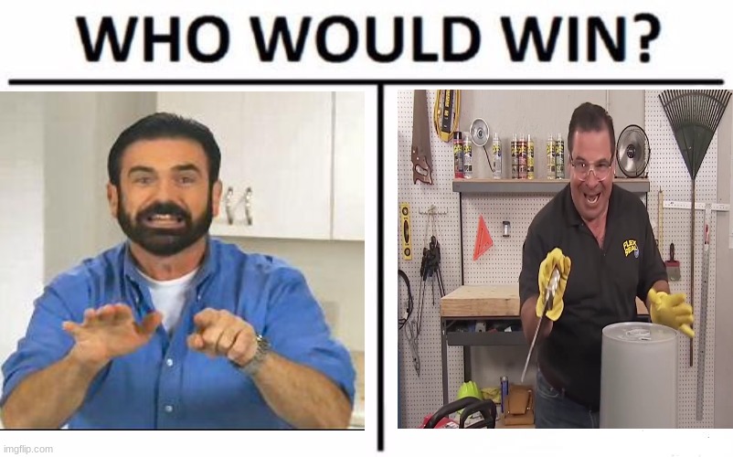 So hard to choose | image tagged in memes,who would win,billy mays,flex tape,infomercial | made w/ Imgflip meme maker