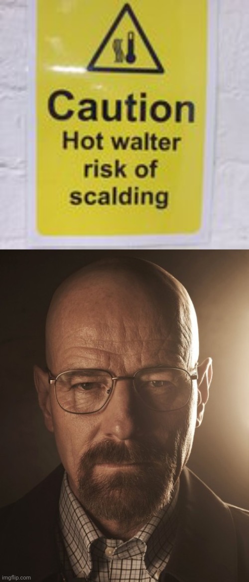 Strange caution sign | image tagged in walter white stare,walter,caution,you had one job,memes,sign | made w/ Imgflip meme maker