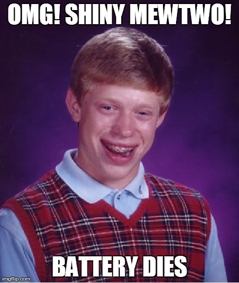 Bad Luck Brian Meme | OMG! SHINY MEWTWO! BATTERY DIES | image tagged in memes,bad luck brian | made w/ Imgflip meme maker