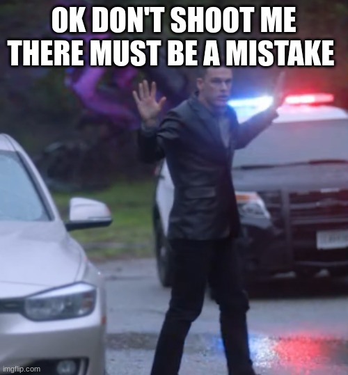 cole midas | OK DON'T SHOOT ME THERE MUST BE A MISTAKE | image tagged in cole midas | made w/ Imgflip meme maker