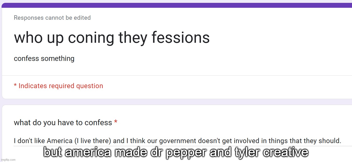 but america made dr pepper and tyler creative | made w/ Imgflip meme maker