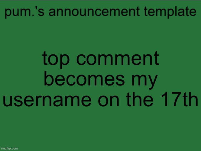 lazy ass temp | top comment becomes my username on the 17th | image tagged in lazy ass temp | made w/ Imgflip meme maker