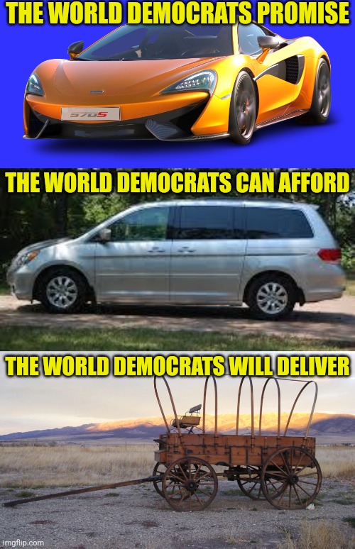 If you cannot separate the difference between promises made vs actual delivery, how can you bmvote intelligently? | THE WORLD DEMOCRATS PROMISE; THE WORLD DEMOCRATS CAN AFFORD; THE WORLD DEMOCRATS WILL DELIVER | image tagged in promises,democrats,expectation vs reality,liberal logic,liberal hypocrisy,you can't handle the truth | made w/ Imgflip meme maker