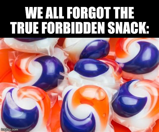 WE ALL FORGOT THE TRUE FORBIDDEN SNACK: | image tagged in deez nutz | made w/ Imgflip meme maker