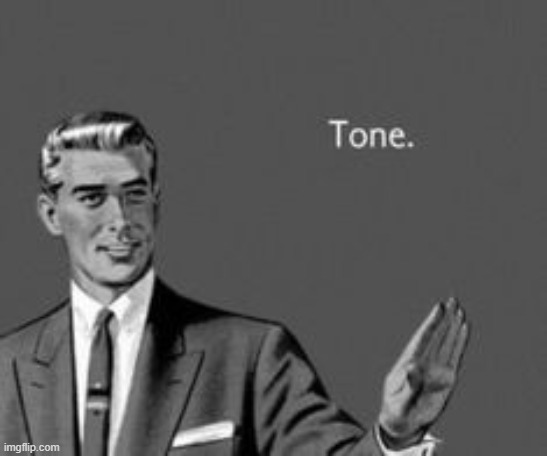 tone it down | made w/ Imgflip meme maker