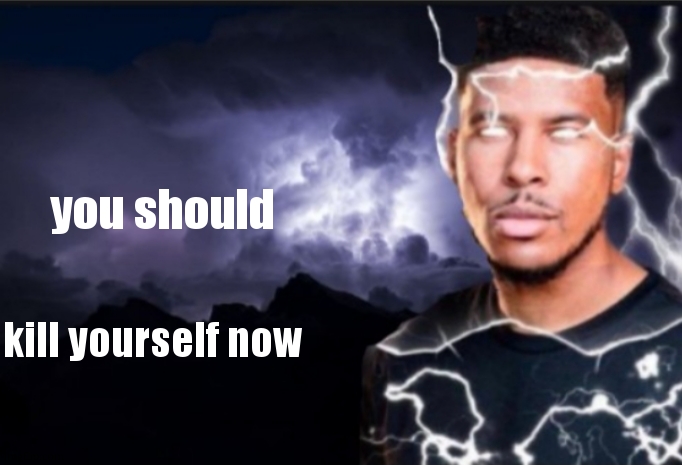 K wodr blank | you should kill yourself now | image tagged in k wodr blank | made w/ Imgflip meme maker