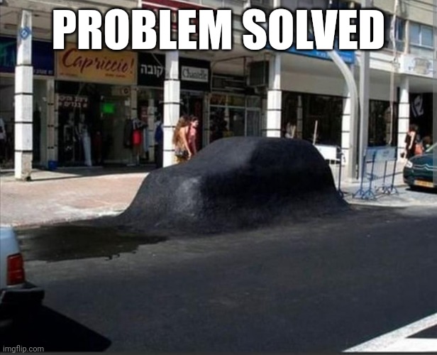 PROBLEM SOLVED | made w/ Imgflip meme maker