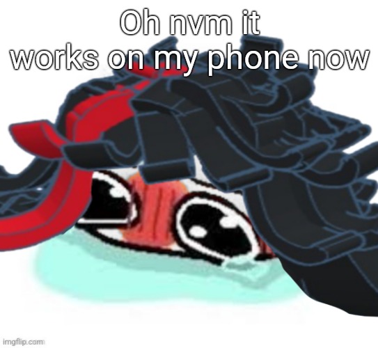 Amb shamb bbbmba | Oh nvm it works on my phone now | image tagged in amb shamb bbbmba | made w/ Imgflip meme maker