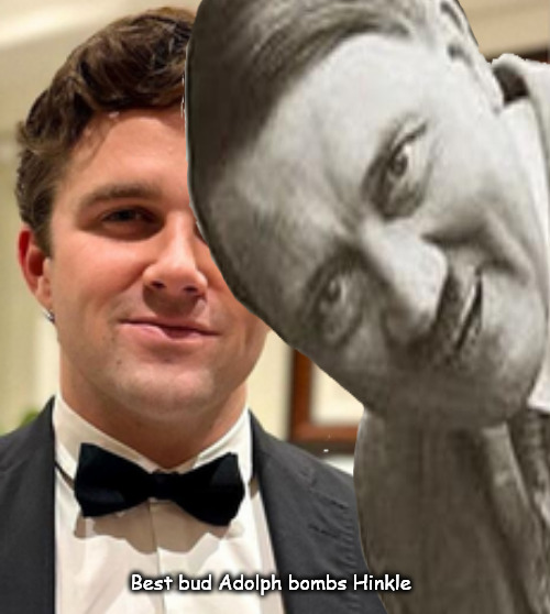 When your best bud blows your cover. | Best bud Adolph bombs Hinkle | image tagged in memes,politics,hinkle,hitler | made w/ Imgflip meme maker