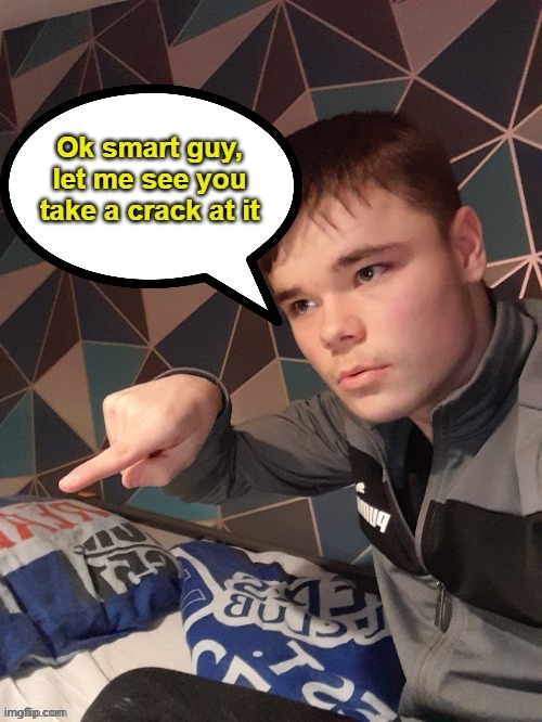 Ok smart guy | image tagged in ok smart guy | made w/ Imgflip meme maker