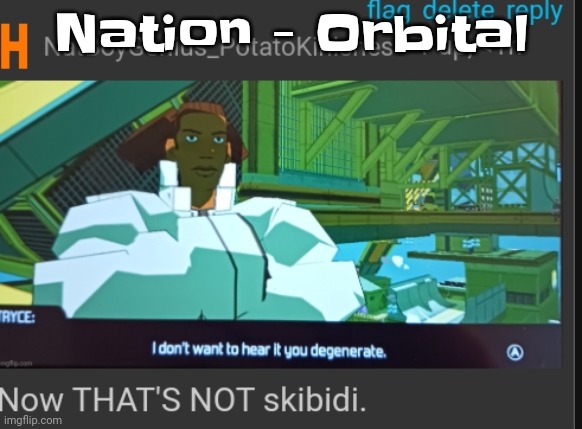 Yesterday I literally discovered this song they made and it is underrated | Nation - Orbital | image tagged in now that's not skibidi | made w/ Imgflip meme maker