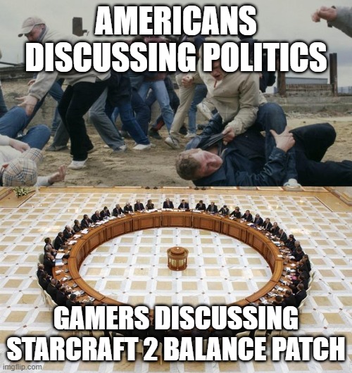 Men Discussing Men Fighting | AMERICANS DISCUSSING POLITICS; GAMERS DISCUSSING STARCRAFT 2 BALANCE PATCH | image tagged in men discussing men fighting | made w/ Imgflip meme maker